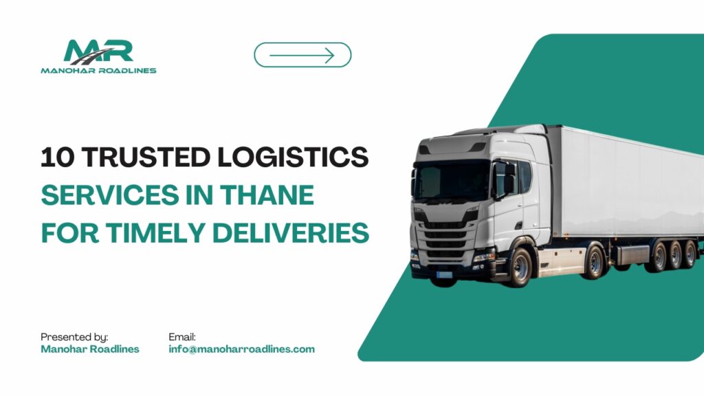 10 Trusted Logistics Services in Thane for Timely Deliveries